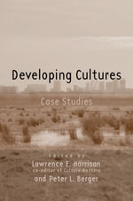 Developing Cultures : Case Studies - Lawrence E. Harrison
