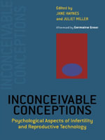 Inconceivable Conceptions : Psychological Aspects of Infertility and Reproductive Technology - Jane Haynes