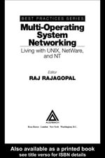 Multi-Operating System Networking : Living with UNIX, NetWare, and NT - Raj Rajagopal