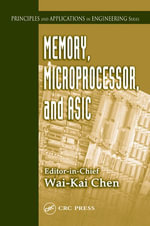 Memory, Microprocessor, and ASIC : Principles and Applications in Engineering - Wai-Kai Chen