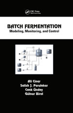 Batch Fermentation : Modeling: Monitoring, and Control - Ali Cinar