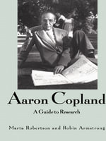 Aaron Copland : A Guide to Research - Marta Robertson