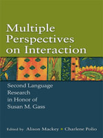 Multiple Perspectives on Interaction : Second Language Research in Honor of Susan M. Gass - Alison Mackey