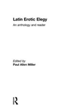 Latin Erotic Elegy : An Anthology and Reader - Paul Allen Miller