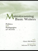 Mainstreaming Basic Writers : Politics and Pedagogies of Access - Gerri McNenny