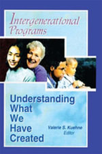 Intergenerational Programs : Understanding What We Have Created - Valerie Kuehne