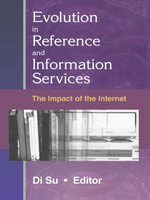 Evolution in Reference and Information Services : The Impact of the Internet - Linda S Katz
