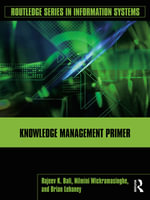 Knowledge Management Primer : Routledge Series in Information Systems - Rajeev K. Bali