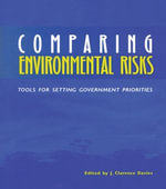 Comparing Environmental Risks : Tools for Setting Government Priorities - J. Clarence Davies