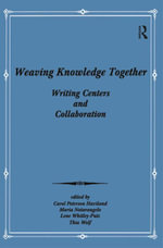 Weaving Knowledge Together : Writing Centers and Collaboration - Carol Peterson Haviland