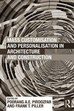 Mass Customisation and Personalisation in Architecture and Construction - Poorang Piroozfar