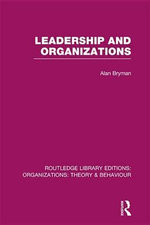 Leadership and Organizations (RLE : Organizations) - Alan Bryman