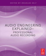 Audio Engineering Explained - Douglas Self