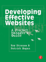 Developing Effective Websites : A Project Manager's Guide - Roy Strauss