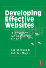Developing Effective Websites : A Project Manager's Guide - Roy Strauss