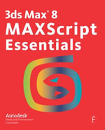 3ds Max 8 MAXScript Essentials - Autodesk