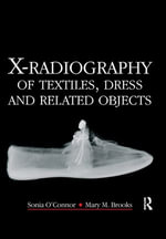 X-Radiography of Textiles, Dress and Related Objects - Sonia O'Connor