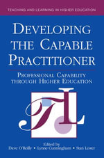 Developing the Capable Practitioner : Professional Capability Through Higher Education - Lynne Cunningham