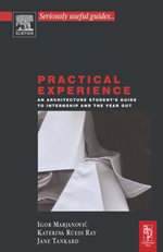 Practical Experience : An Architecture Student's Guide to Internship and the Year Out - Jane Tankard