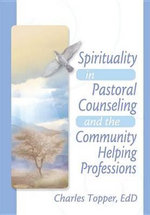 Spirituality in Pastoral Counseling and the Community Helping Professions - Harold G Koenig