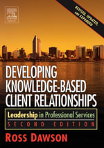 Developing Knowledge-Based Client Relationships : Leadership in Professional Services - Ross Dawson