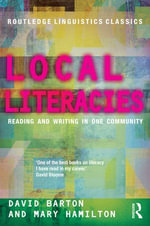 Local Literacies : Reading and Writing in One Community - David Barton