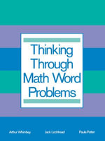 Thinking Through Math Word Problems : Strategies for Intermediate Elementary School Students - Art Whimbey