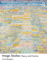 Image Studies : Theory and Practice - Sunil Manghani
