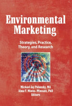 Environmental Marketing : Strategies, Practice, Theory, and Research - William Winston