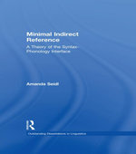 Minimal Indirect Reference : A Theory of the Syntax-Phonology Interface - Amanda Seidl