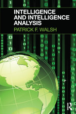 Intelligence and Intelligence Analysis - Patrick Walsh