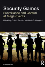 Security Games : Surveillance and Control at Mega-Events - Colin J. Bennett