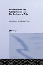 Globalization and Competitiveness : Big Business in Asia - Chris Rowley