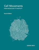 Cell Movements : From Molecules to Motility - Dennis Bray