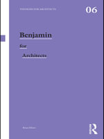 Benjamin for Architects : Thinkers for Architects - Brian Elliott