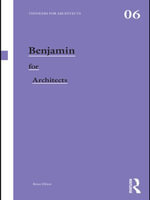Benjamin for Architects : Thinkers for Architects - Brian Elliott