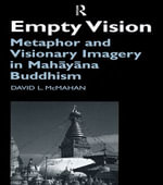 Empty Vision : Metaphor and Visionary Imagery in Mahayana Buddhism - David McMahan