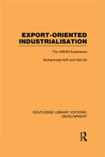 Export-Oriented Industrialisation : The ASEAN Experience - Mohammed Ariff