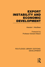 Export Instability and Economic Development : Routledge Library Editions: Development - Alasdair I. Macbean