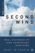 Second Wind : Oral Histories of Lung Transplant Survivors - M. Festle