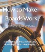 How to Make Boards Work : An International Overview - Andrew Kakabadse