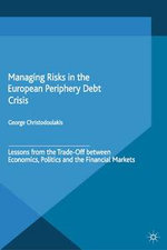 Managing Risks in the European Periphery Debt Crisis : Lessons from the Trade-off between Economics, Politics and the Financial Markets - G. Christodoulakis