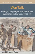 WarTalk : Foreign Languages and the British War Effort in Europe, 1940-47 - Hilary Footitt
