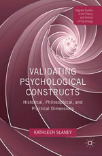 Validating Psychological Constructs : Historical, Philosophical, and Practical Dimensions - Kathleen Slaney