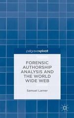 Forensic Authorship Analysis and the World Wide Web - S. Larner