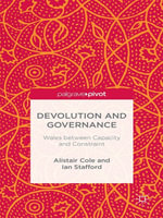 Devolution and Governance : Wales Between Capacity and Constraint - Alistair Cole