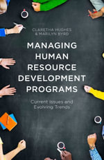 Managing Human Resource Development Programs : Current Issues and Evolving Trends - Claretha Hughes