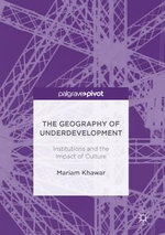 The Geography of Underdevelopment : Institutions and the Impact of Culture - Mariam Khawar