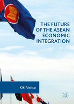 The Future of the ASEAN Economic Integration : Economics and Finance (R0) - Kiki Verico