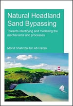 Natural Headland Sand Bypassing : Towards Identifying and Modelling the Mechanisms and Processes - Mohd Shahrizal Bin Ab Razak